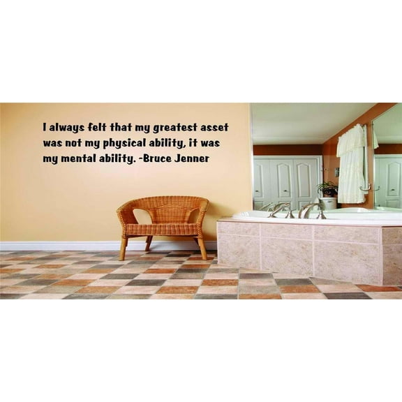 I Always Felt That My Greatest Asset Was Not My Physical Ability It Was My Mental Ability Bruce Jenner Wall Decal 20x20