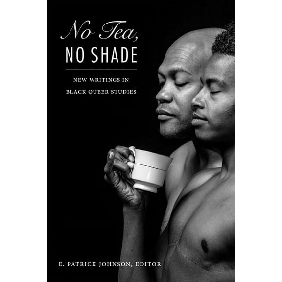 No Tea, No Shade: New Writings in Black Queer Studies, (Paperback)