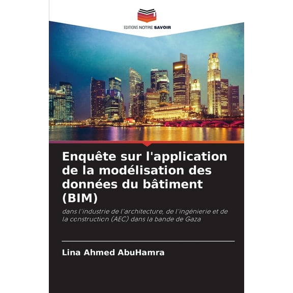 Enquête sur l'application de la modélisation des données du bâtiment (BIM), (Paperback)