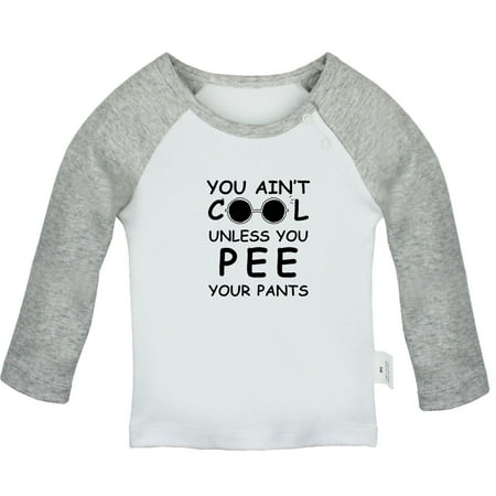 

You Ain t Cool Unless You Pee Your Pants Funny T shirt For Baby Newborn Babies T-shirts Infant Tops 0-24M Kids Graphic Tees Clothing (Long Gray Raglan T-shirt 12-18 Months)