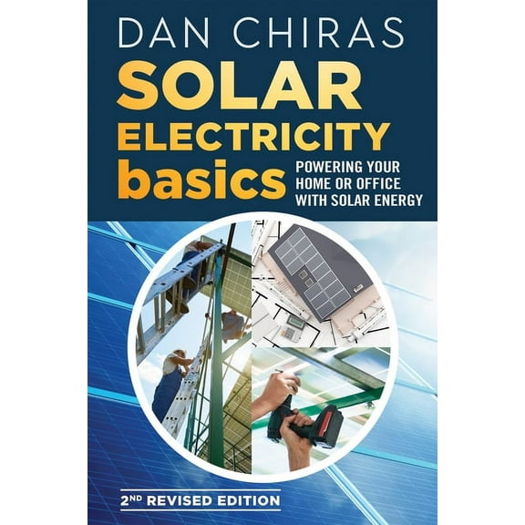 Solar Electricity Basics - Revised and Updated 2nd Edition: Powering Your Home or Office with Solar Energy (Paperback)