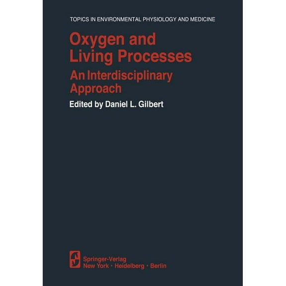 Topics in Environmental Physiology and M Oxygen and Living Processes: An Interdisciplinary Approach, (Paperback)