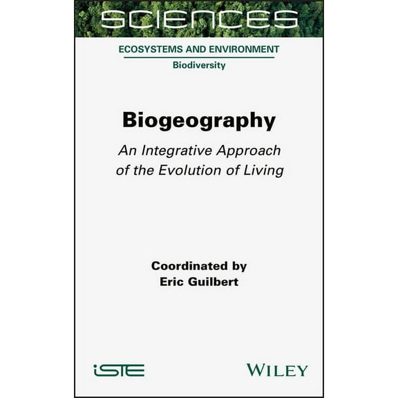 Biogeography: An Integrative Approach of the Evolution of Living, (Hardcover)