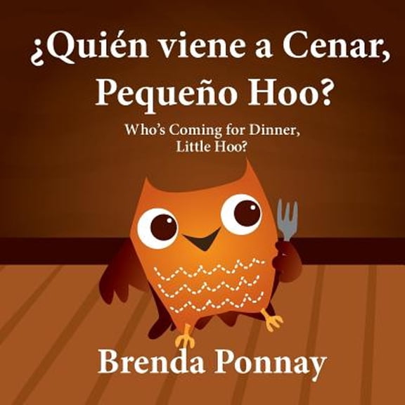 ¿Quién viene a cenar, Pequeño Hoo? / Who's Coming for Dinner, Little Hoo? (Bilingual Spanish English Edition) (Paperback)