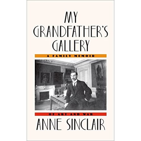 Pre-Owned My Grandfather's Gallery: A Family Memoir of Art and War (Hardcover) 0374251622 9780374251628