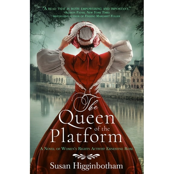 The Queen of the Platform: A Novel of Women's Rights Activist Ernestine Rose, (Paperback)
