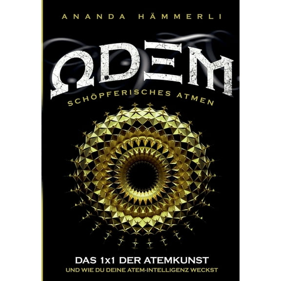 Odem schöpferisches Atmen: Das 1x1 der Atemkunst und wie du deine Atemintelligenz weckst, (Paperback)