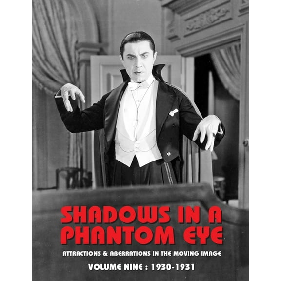 Shadows in a Phantom Eye Shadows in a Phantom Eye, Volume 9 (1930-1931): Attractions & Aberrations In the Moving Image 1872-1949, Book 9, (Paperback)
