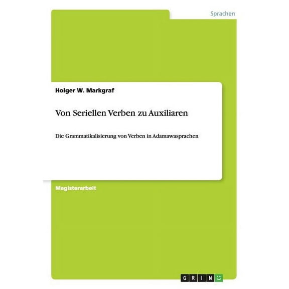 Von Seriellen Verben zu Auxiliaren: Die Grammatikalisierung von Verben in Adamawasprachen (Paperback)