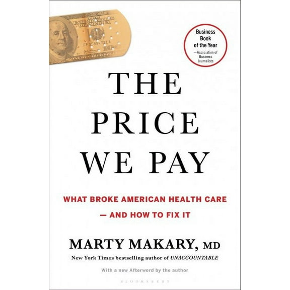 Price We Pay: What Broke American Health Care--And How to Fix It