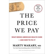 Price We Pay: What Broke American Health Care--And How to Fix It