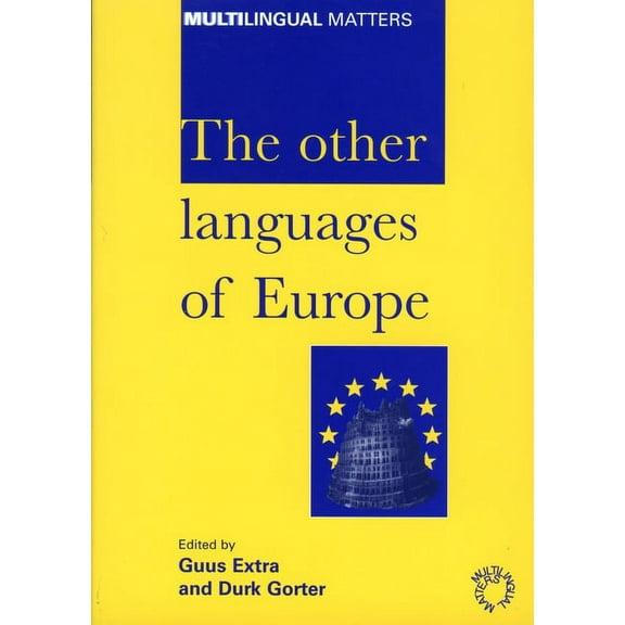 Multilingual Matters The Other Languages of Europe: Demographic, Sociolinguistic and Educational Perspectives, Book 118, (Paperback)