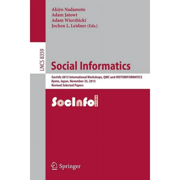 Social Informatics: Socinfo 2013 International Workshops, Qmc and Histoinformatics, Kyoto, Japan, November 25, 2013, Rev, (Paperback)