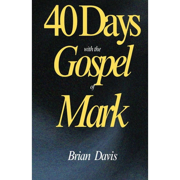 40 Days with the Gospel of Mark, (Paperback)