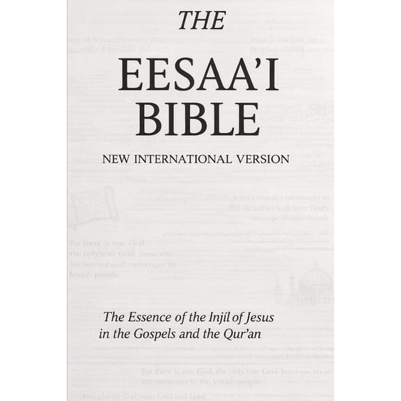 The Eesa'i Bible: The Essence of the Injīl of Jesus in the Gospels and the Qur'an, (Paperback)