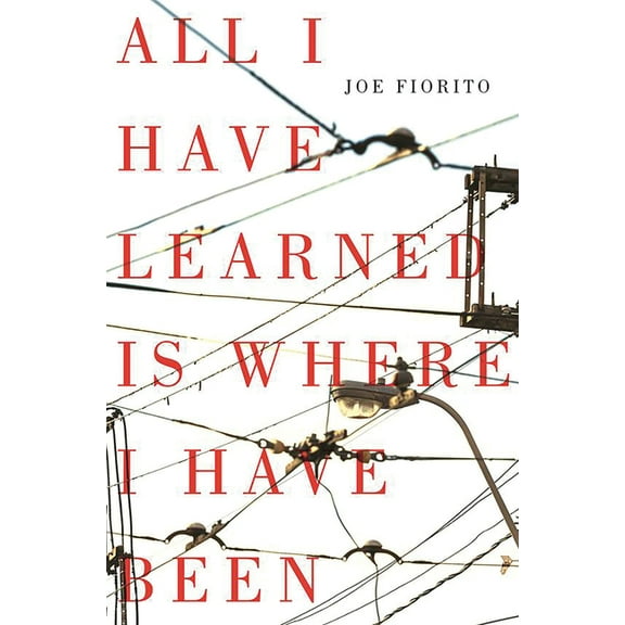 All I Have Learned Is Where I Have Been (Paperback)