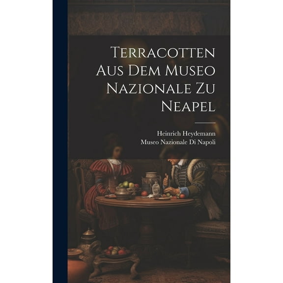 Terracotten Aus Dem Museo Nazionale Zu Neapel (Hardcover)