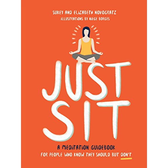 Pre-Owned Just Sit: A Meditation Guidebook for People Who Know They Should But Don't (Hardcover) 006267286X 9780062672865