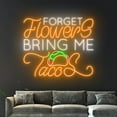thumbnail image 4 of Handmadetneonsign Forget Flower Bring Me Tacos Neon Sign, Taco Neon Light, Tacos Led Light, 4 of 5