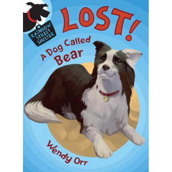 Pre-Owned LOST! A Dog Called Bear (Rainbow Street Shelter) (Hardcover) 0805089314 9780805089318