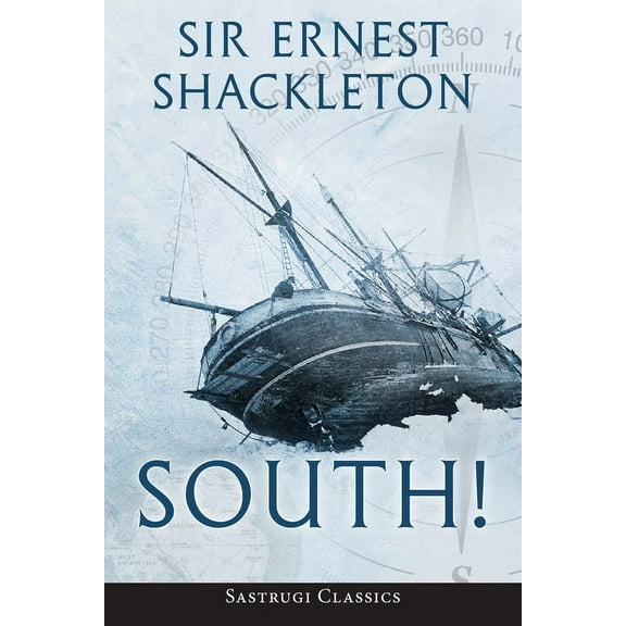 South! (Annotated): The Story of Shackleton's Last Expedition 1914-1917, (Paperback)