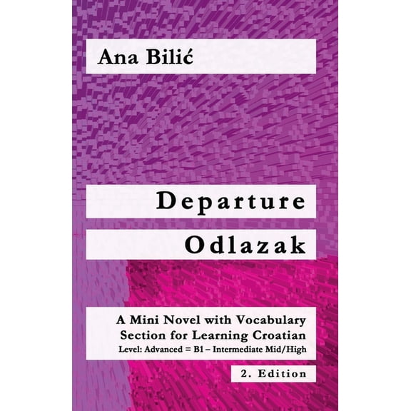 Croatian Made Easy Departure / Odlazak: A Mini Novel with Vocabulary Section for Learning Croatian, Level 3: Advanced = B1 - Intermediate M, (Paperback)