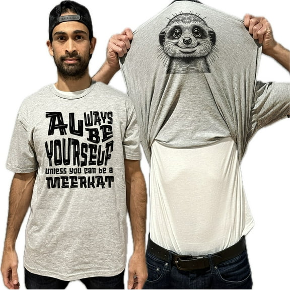 Always Be Yourself Unless You Can Be A Meerkat Flip Shirt - Funny Animal Face Flip Tee T-Shirt