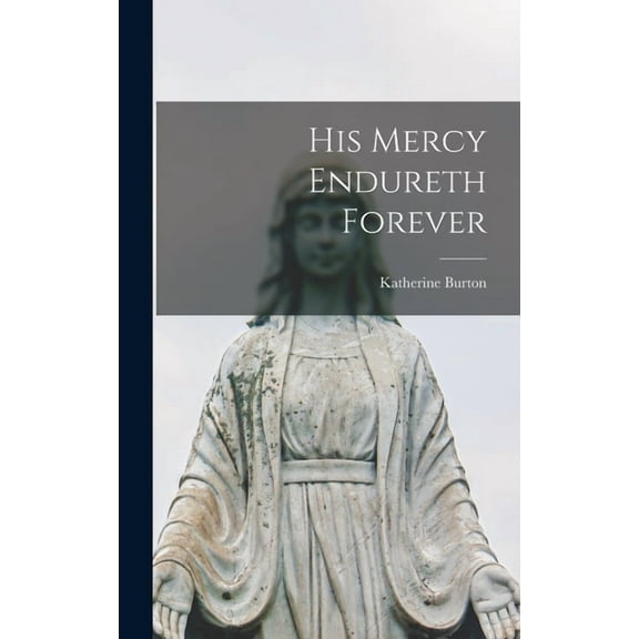 His Mercy Endureth Forever, (Hardcover)