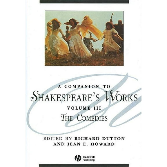 Blackwell Companions to Literature and C A Companion to Shakespeare's Works, Volume III: The Comedies, Book 79, (Paperback)