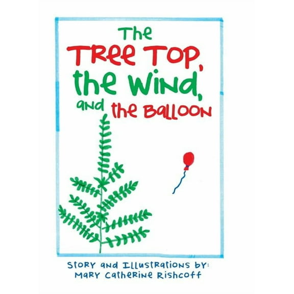 The Treetop, the Wind, and the Balloon (Hardcover)