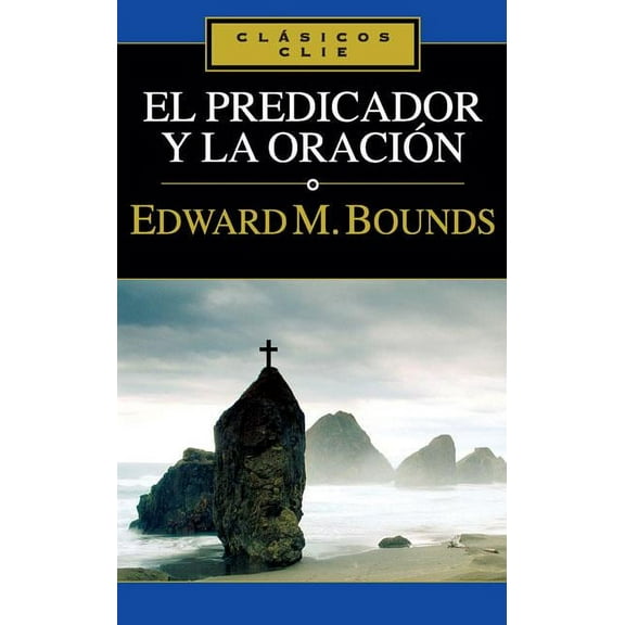 ClÃ¡sicos Clie El Predicador Y La OraciÃ³n, (Paperback)