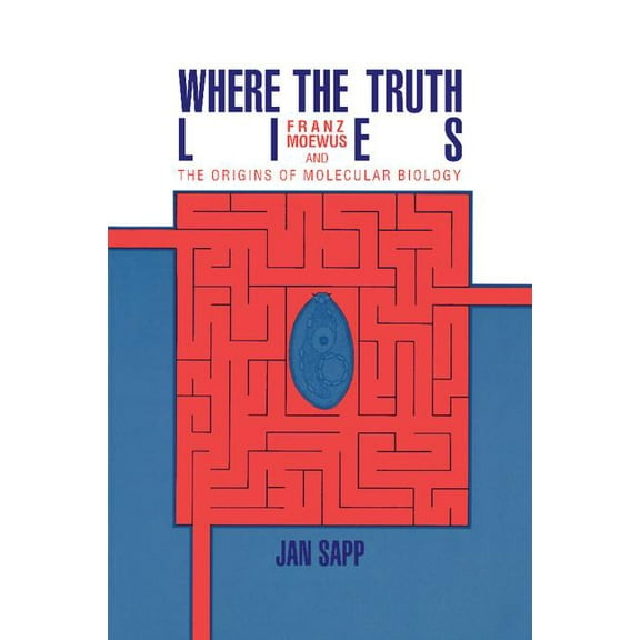 Where the Truth Lies: Franz Moewus and the Origins of Molecular Biology, (Paperback)