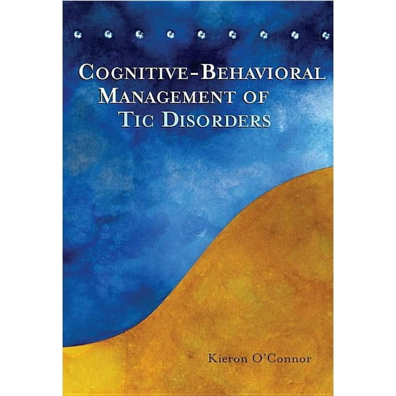 Cognitive-Behavioral Management of Tic Disorders, (Paperback)