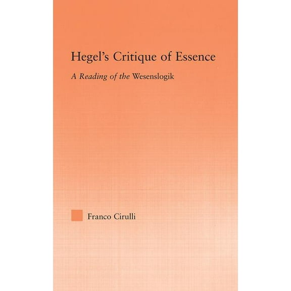 Studies in Philosophy Hegel's Critique of Essence: A Reading of the Wesenlogic, (Hardcover)