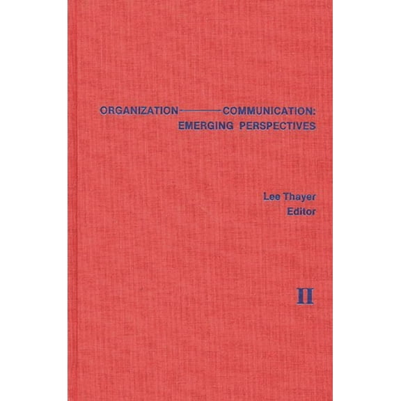 Organization--Communication: Emerging Pe Organization-Communication: Emerging Perspectives, Volume 2, (Hardcover)