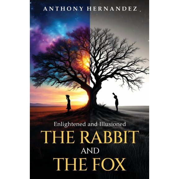 Infinity Chronicles The Rabbit and The Fox: Enlightened and Illusioned, Book 1, (Paperback)