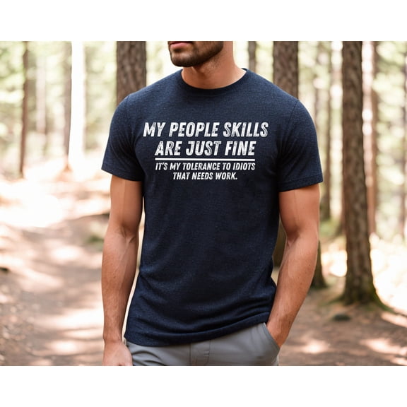 My People Skills Are Fine Shirt, Adult Humor Sarcastic Shirt Funny T Shirt Funny Tee Tshirt for Men Shirts for Guys