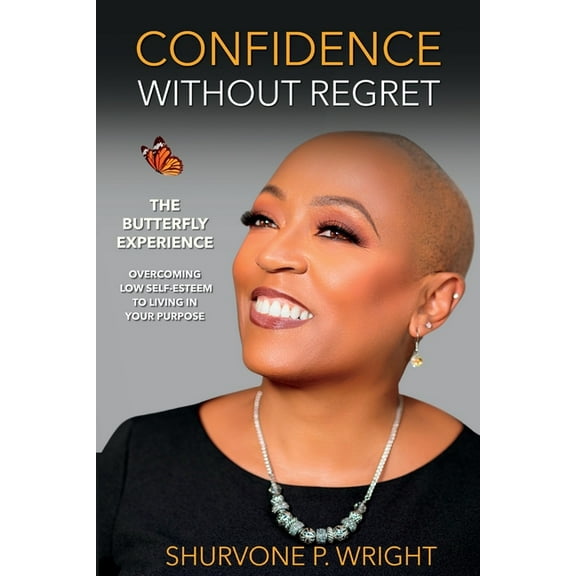 Confidence Without Regret: The Butterfly Experience, (Paperback)