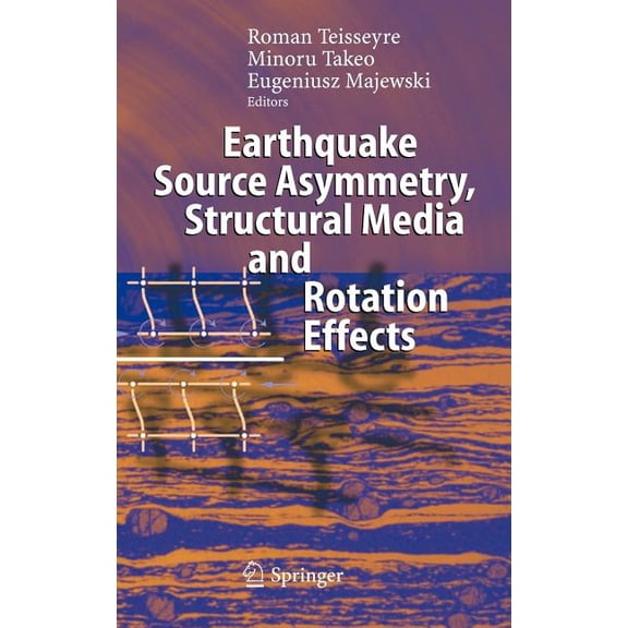 Earthquake Source Asymmetry, Structural Media and Rotation Effects, (Hardcover)