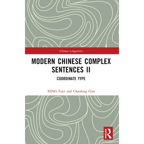 Chinese Linguistics Modern Chinese Complex Sentences II: Coordinate Type, (Paperback)