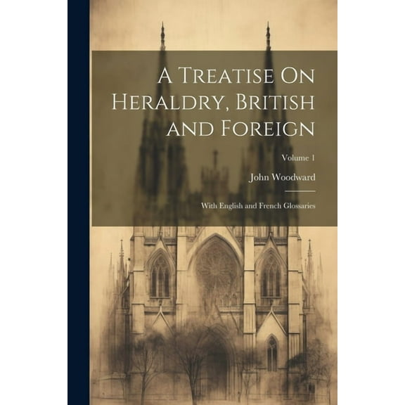 A Treatise On Heraldry, British and Foreign (Paperback)