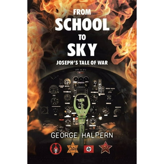 From School to Sky: Joseph's Tale of War, (Paperback)