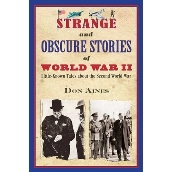 Pre-Owned Strange and Obscure Stories of World War II: Little-Known Tales about the Second World War (Paperback) 1510746854 9781510746855