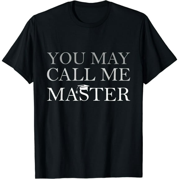 You May Call Me Master Masters Degree Graduate 2025 Men T-Shirt