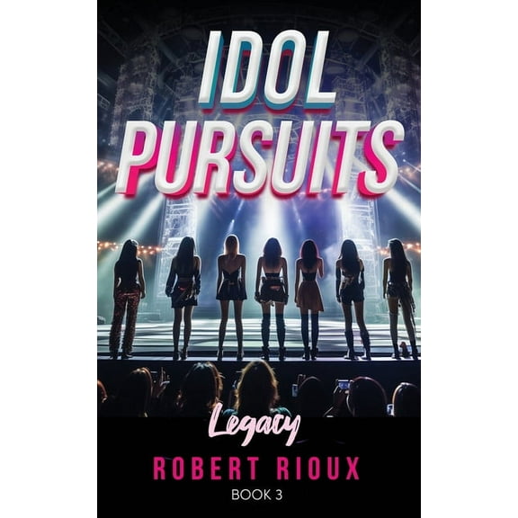 Idol Pursuits Idol Pursuits: Legacy, Book 3, (Paperback)
