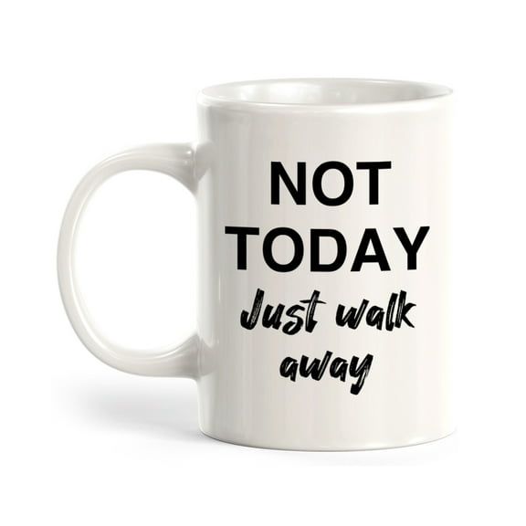 Designs ByLITA Not Today Walk Just Walk Away Coffee Mug