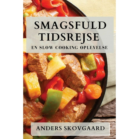 Smagsfuld Tidsrejse: En Slow Cooking Oplevelse, (Paperback)