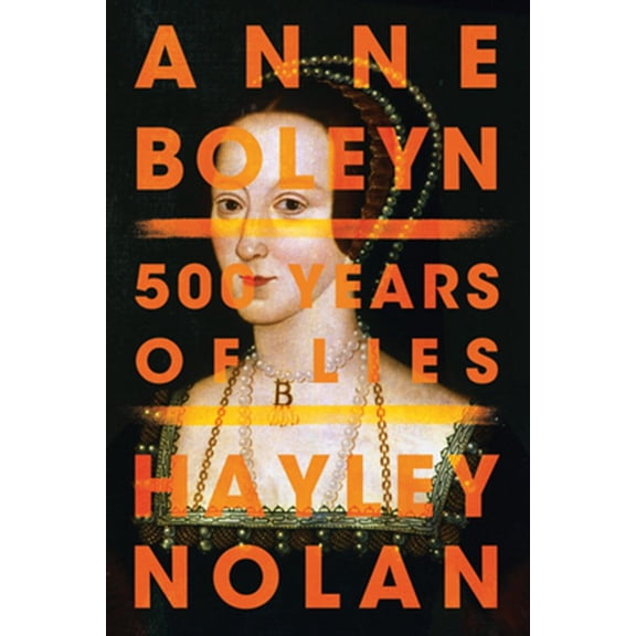 Pre-Owned Anne Boleyn: 500 Years of Lies (Paperback)