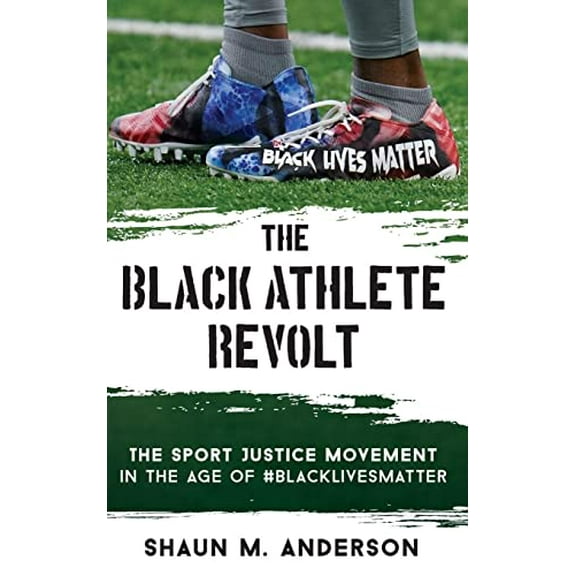 Pre-Owned The Black Athlete Revolt: The Sport Justice Movement in the Age of #BlackLivesMatter Paperback