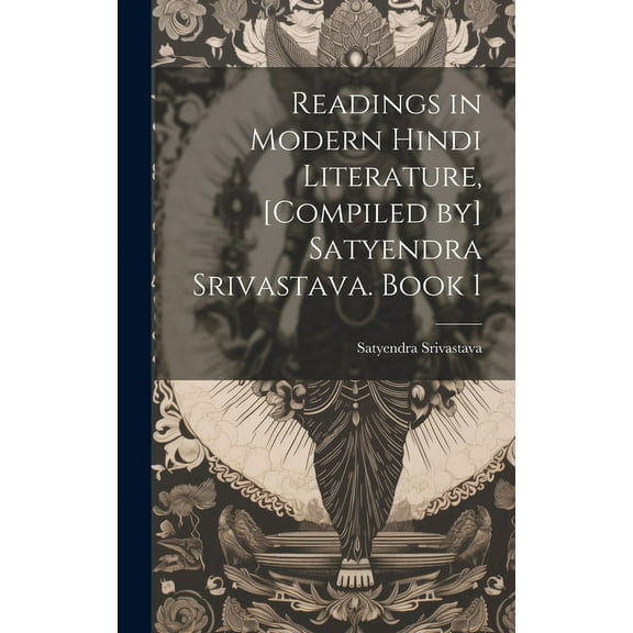 Readings in modern Hindi literature, [compiled by] Satyendra Srivastava. Book 1 (Hardcover)